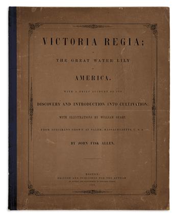 ALLEN, JOHN FISK; and SHARP, WILLIAM. Victoria Regia; or the Great Water Lily of America.